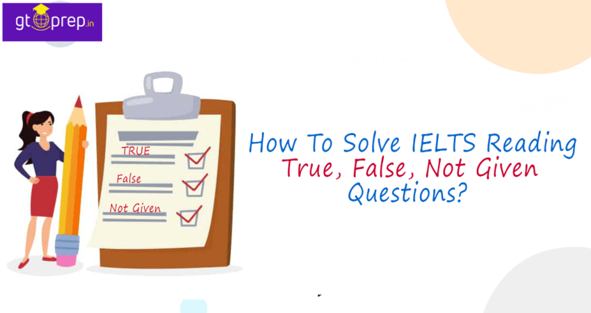 How To Solve IELTS Reading True, False, Not Given Questions
