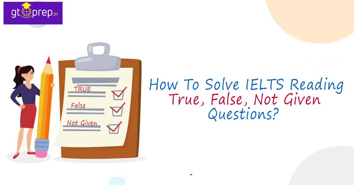 How To Solve IELTS Reading True, False, Not Given Questions