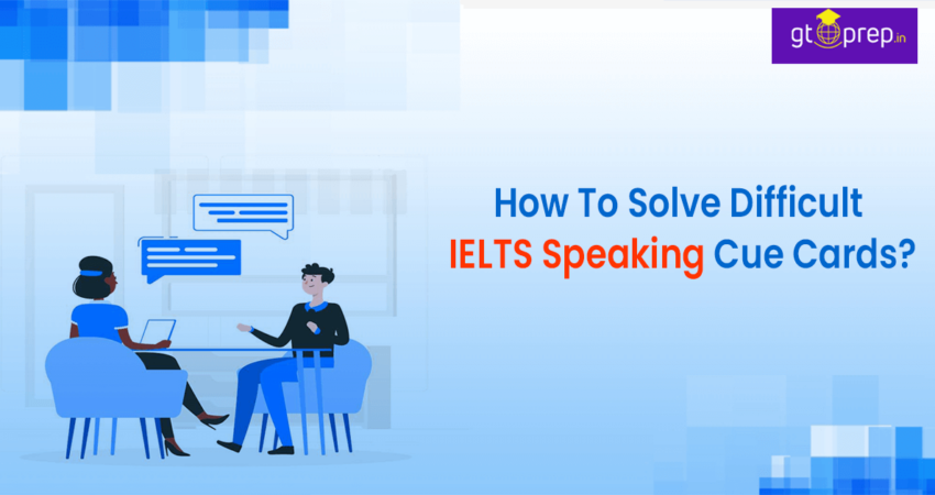 Tips to solve IELTS Speaking Cue Cards